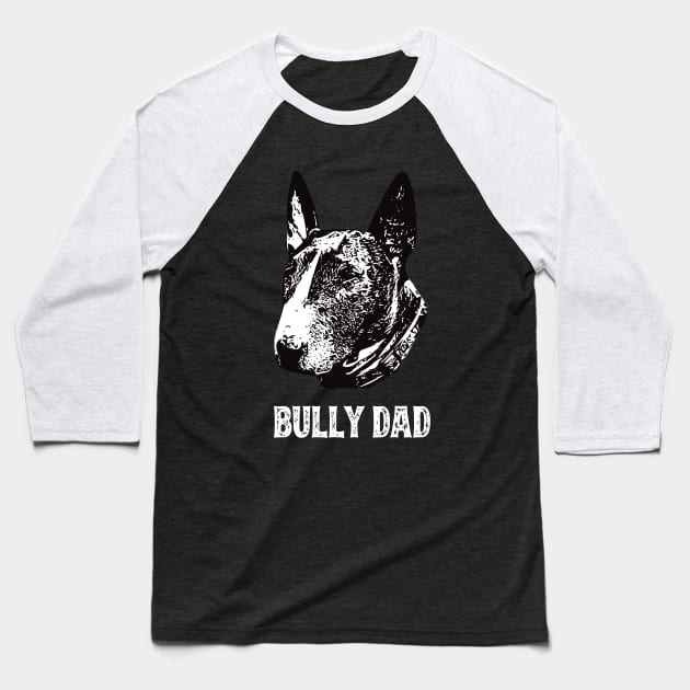 Bull Terrier Dad Baseball T-Shirt by DoggyStyles